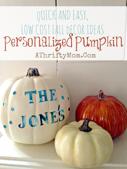 Personalized Pumpkin ~ Low cost, Fall Decor Ideas #Fall, #Pumpkins .
