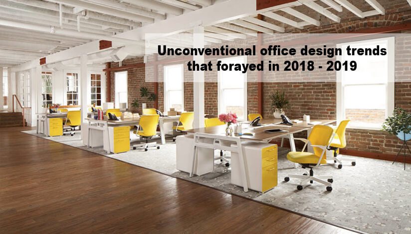 Unconventional office design trends that forayed in 2018-2019 .