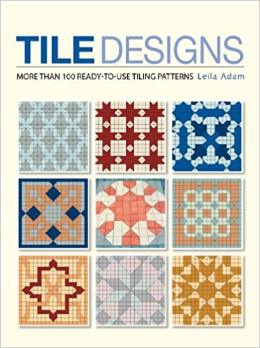 Tile Designs: More Than 100 Ready-to-Use Tiling Patterns: Leila .