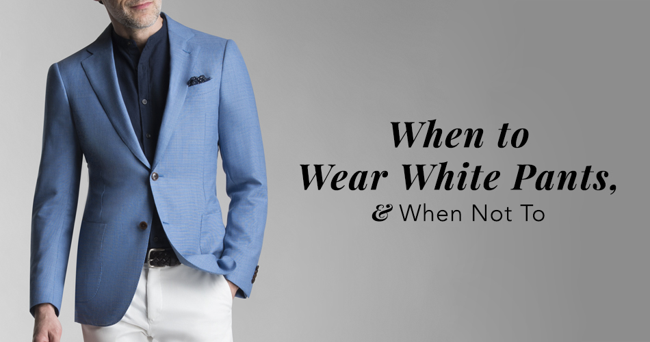 When To Wear White Pants For Men | Black Lap